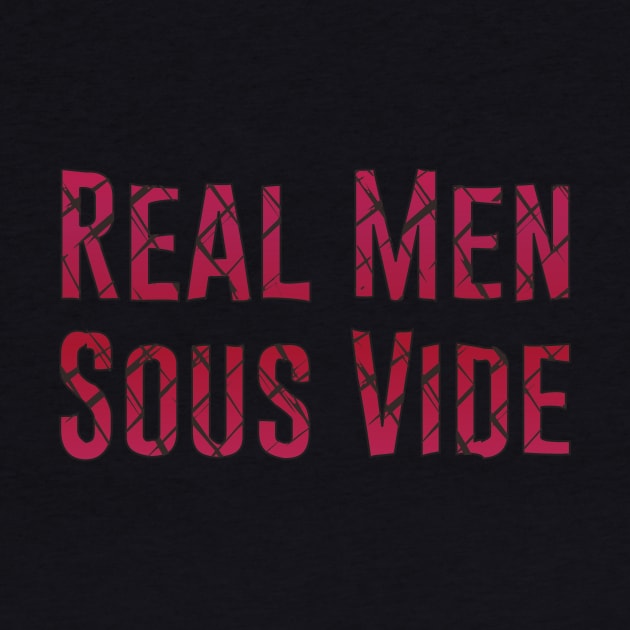 Mens Real Men Sous Vide Cooking T-Shirt For Cooks With Steam Cooking Hobby / Cooking With Steamer Tee For Hobbycook / Rare English Steak by TheCreekman